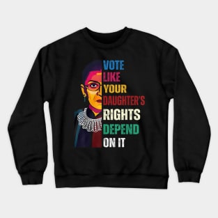 Vote Like Your Daughter’s Rights Depend on It B3 Crewneck Sweatshirt